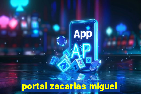 portal zacarias miguel